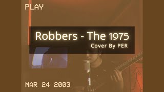 Robbers  The 1975  Cover by PER  วันชิลๆ PART8 [upl. by Robinetta]