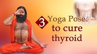 3 Yoga Poses to Cure Thyroid  Swami Ramdev [upl. by Alaekim]