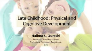 Late Childhood Physical amp Cognitive Development [upl. by Anoyek919]