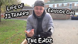 Life Of J2Trappy  EP1 “The Endz” [upl. by Synn]