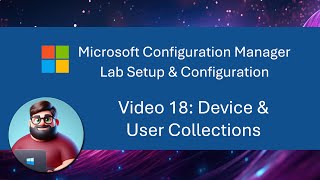 MCM SCCM Lab Setup  Video 18 Device amp User Collections [upl. by Sianna]