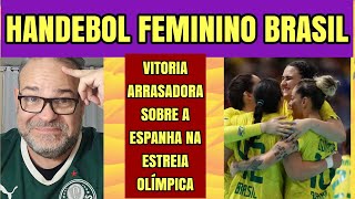 Handebol feminino do Brasil faz bonito na estreia olímpica contra a Espanha Orgulho [upl. by Vorster147]