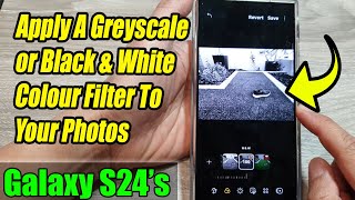 Galaxy S24S24Ultra How to Apply A Greyscale or Black amp White Colour Filter To Your Photos [upl. by Ariayek249]