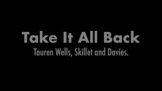 Tauren Wells Skillet Davies  Take It All Back Lyric Video [upl. by Garvy]