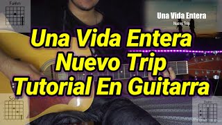 Una Vida Entera  Tutorial  Nuevo Trip  Acordes  Tutorial En Guitarra [upl. by Einnad53]