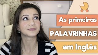 INGLÊS PARA BEBÊS Como ensinar as primeiras palavras [upl. by Cassidy]