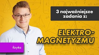 Elektromagnetyzm fizyka 3 najważniejsze zadania z 38 [upl. by Delahk940]