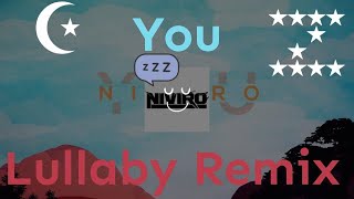 FULL VERSION NIVIRO  You Lullaby Remix [upl. by Nitsa450]