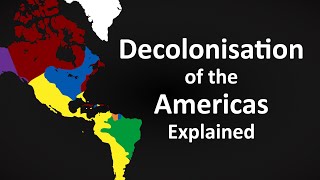 The Decolonisation of the Americas Explained [upl. by Singh]