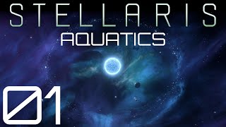 Stellaris  Aquatics  Episode 01 [upl. by Doowron107]