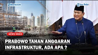 PRABOWO Tahan Anggaran Infrastruktur ADA APA [upl. by Aleuname]