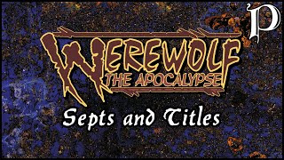 Werewolf The Apocalypse  The Sept amp Titles Lore [upl. by Tallula687]