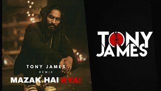 Mazak Hai Kya  Emiway Bantai  Tony James Official Remix [upl. by Sheena86]