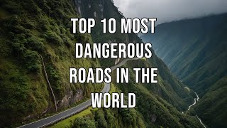 Top 10 Most Dangerous Roads in the World [upl. by Notrub]