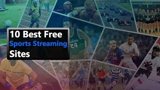 10 Best Free Sports Streaming Sites [upl. by Kcid514]