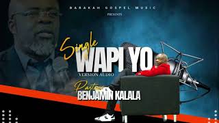 New Single WAPI YO Pastor Benjamin Kalala [upl. by Amadus510]