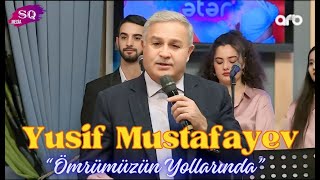 Yusif Mustafayev  Ömrümüzün Yollarında yusifmustafayev [upl. by Ihcas]