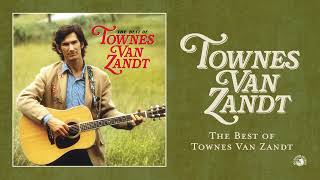 Townes Van Zandt  The Best of Townes Van Zandt Official Full Album Stream [upl. by Loydie35]