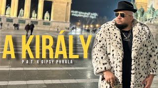 PAT x Gipsy Phrala  A KIRÁLY Official Video [upl. by Adnaugal]