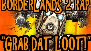 quotGrab Dat Lootquot Borderlands 2 Rap by JT Music [upl. by Tullius]