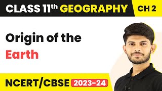 Origin of the Earth  The Origin and Evolution of the Earth  Class 11 Geography [upl. by Ydissahc]