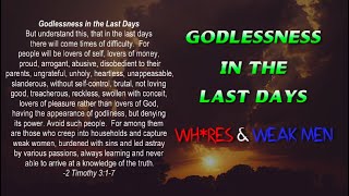 Godlessness in the Last Days  Wh0res amp Weak Men [upl. by Mccord]