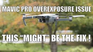 HOW TO POSSIBLY FIX THE OVEREXPOSURE ISSUE MAVIC PRO [upl. by Furnary112]