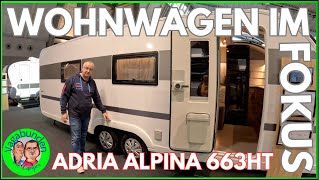 Wohnwagen im FOKUS  ADRIA Alpina 663HT  Das Flaggschiff der Gruppe mit Frontküche amp Heckbad amp [upl. by Danaher745]