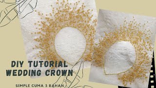 DIY Tutorial Wedding crown viral 2022 pemula wajib coba [upl. by Enyaj]