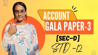 GALA ACCOUNT Paper3 Solutions  STD12th Section  D Sigma Inst of excel  Bhawna Sharma [upl. by Lester]