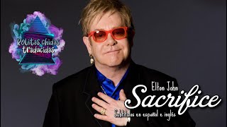 Elton John  Sacrifice  Subtitulos en español e ingles [upl. by Bounds]