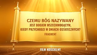 Czemu Bóg nazywany jest Bogiem Wszechmogącym kiedy przychodzi w dniach ostatecznych Fragment [upl. by Petulia934]