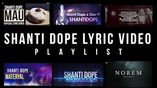 Shanti Dope Lyric Video Playlist [upl. by Viridi]