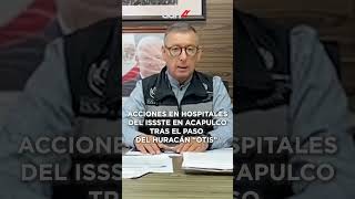 Pedro Zenteno informa sobre las acciones del ISSSTE en hospitales de Acapulco tras el paso de Otis [upl. by Mateo]