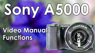 Sony A5000 Video Manual 2 Functions  Shooting modes Display Settings Take a Photo amp Flash Use [upl. by Carolin]