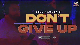 Dont Give Up  Gill Raunta  NewLatest Punjabi Songs 2022  Gill Raunta Productions [upl. by Ashlan]