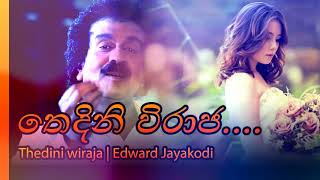 Thedini Viraja  Edward Jayakodi  තෙදිනි විරාජ  එඩ්වර්ඩ් ජයකොඩි [upl. by Harrus455]