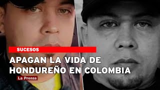 Apagan la vida de hondureño en Colombia [upl. by Andrus]