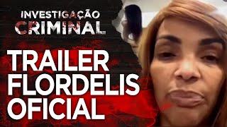 TRAILER FLORDELIS OFICIAL  INVESTIGAÇÃO CRIMINAL [upl. by Kunin]