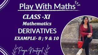 NCERT  DERIVATIVES  Class 11  CBSE  EXAMPLES 8  9 amp 10  CHAPTER 12  Play With Maths [upl. by Jeramey74]