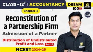 Class 12 Accountancy Chapter 2  Reconstitution of a Partnership Firm  L23  Pratap Sir [upl. by Guendolen]