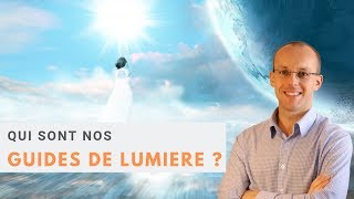 Qui sont nos guides de lumière [upl. by Epner]