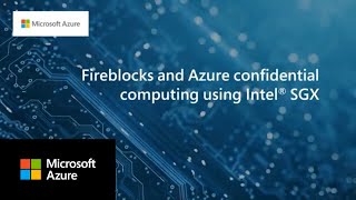 Fireblocks is revolutionizing the digital assets industry using Intel SGX based VMs on Azure [upl. by Nelra]