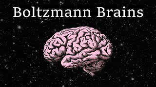 Boltzmann Brains [upl. by Alexander]