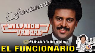 WILFRIDO VARGAS EL FUNCIONARIO [upl. by Ilona]