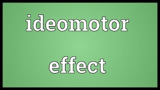 Ideomotor effect Meaning [upl. by Tankoos399]