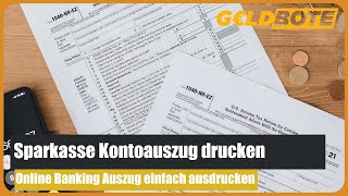 💰 Sparkasse Kontoauszug drucken – Online Banking Auszug einfach ausdrucken 🧾🧾 [upl. by Atsyrt]