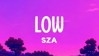 SZA  Low Lyrics [upl. by Aicilec]