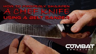 How To Properly Sharpen A Chef Knife Using A Belt Sander FEAT Steve Schwarzer  Combat Abrasives [upl. by Ialokin]