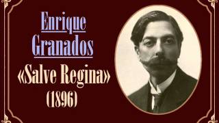 Enrique Granados «Salve Regina» 1896 [upl. by Swithbart]